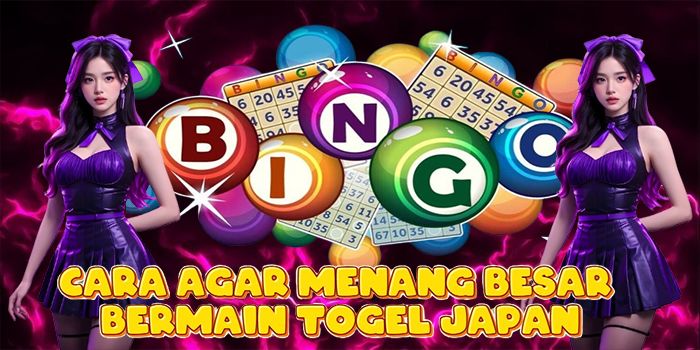 Cara Agar Menang Besar Bermain Togel Japan